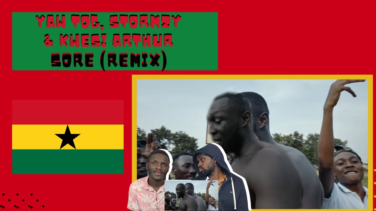 Yaw Tog, Stormzy & Kwesi Arthur - Sore Remix (SOA Reaction)