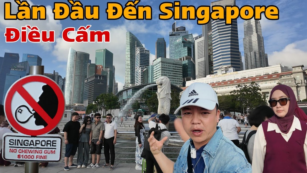 Lần Đầu Đến Singapore Bất Ngờ Với Những Điều Cấm   Và Mức Phạt