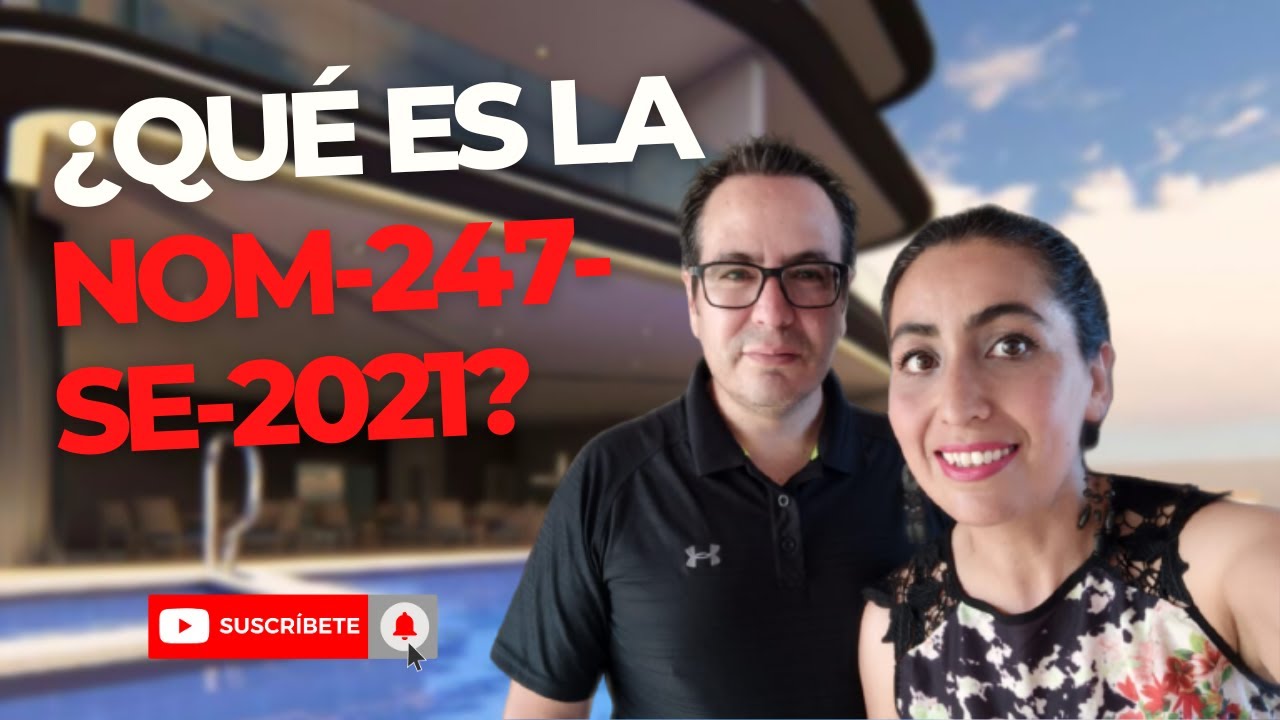 🏡📜¿Qué es la Norma Oficial Mexicana NOM-247-SE-2021 para el Sector Inmobiliario?🏘️📝📜🏡