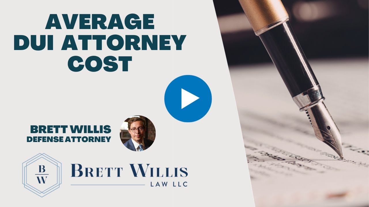 What Is the Average Cost of a Georgia DUI Attorney? | Brett Willis Law