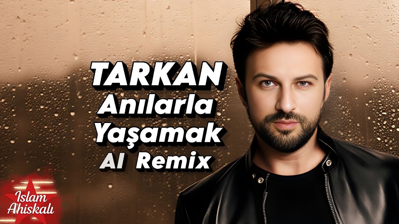 Tarkan - Anılarla Yaşamak | 2025 AI Remix Versiyon islamahiskali