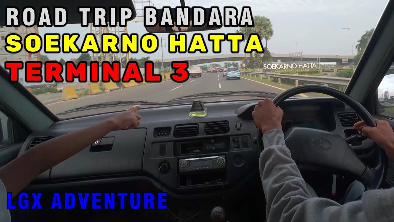ROAD TRIP Bandara Soekarno Hatta Terminal 3 With Kijang Kapsul | LGX ADVENTURE #kijangkapsul