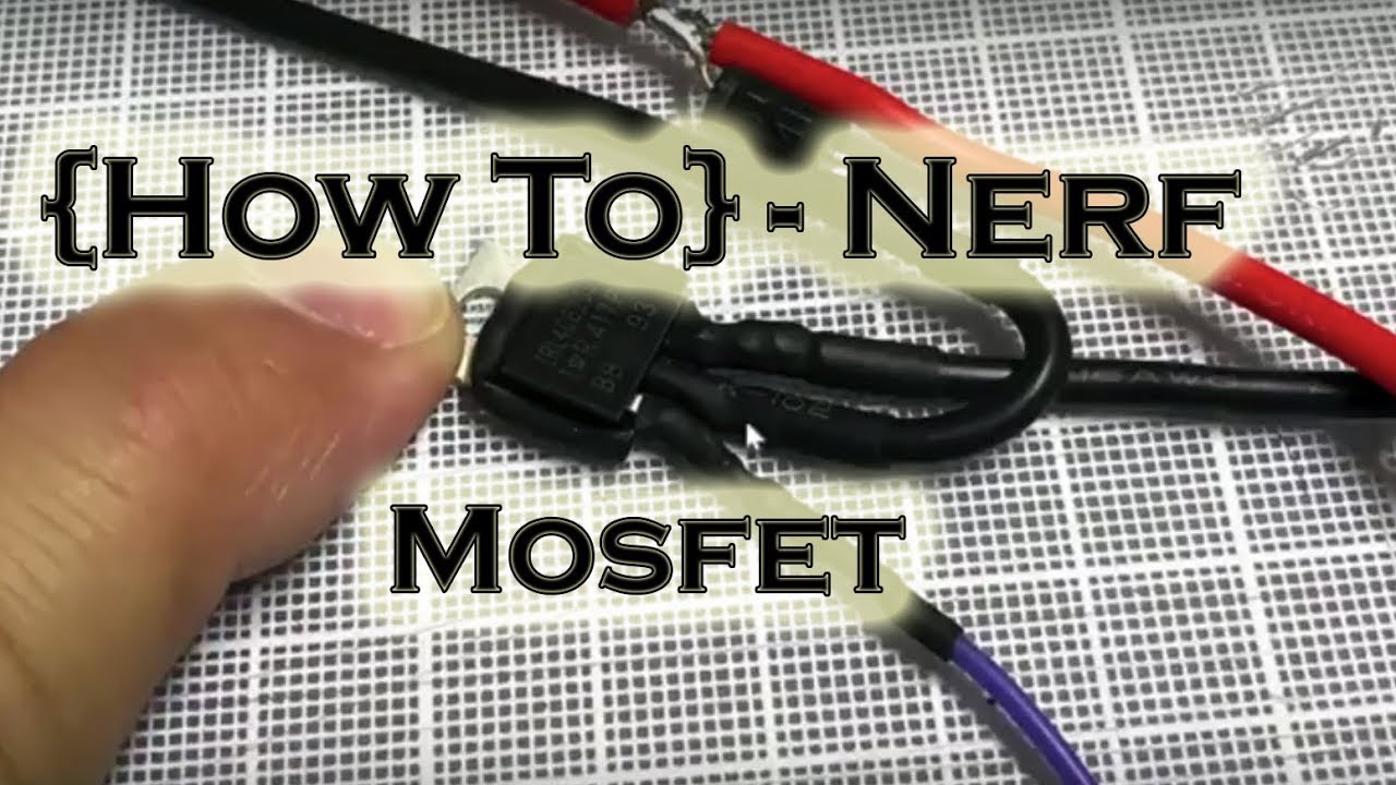 {How To} Nerf - Mosfet as switch