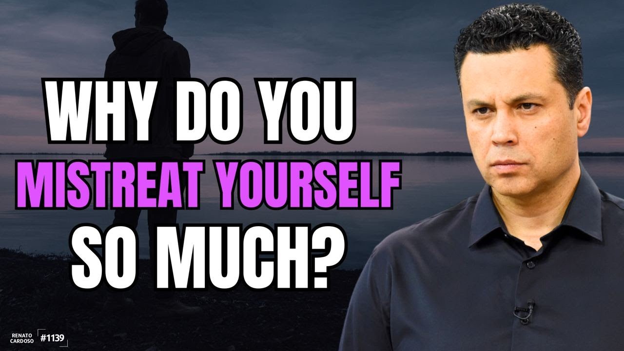 WHY DO YOU MISTREAT YOURSELF SO MUCH? | #1139