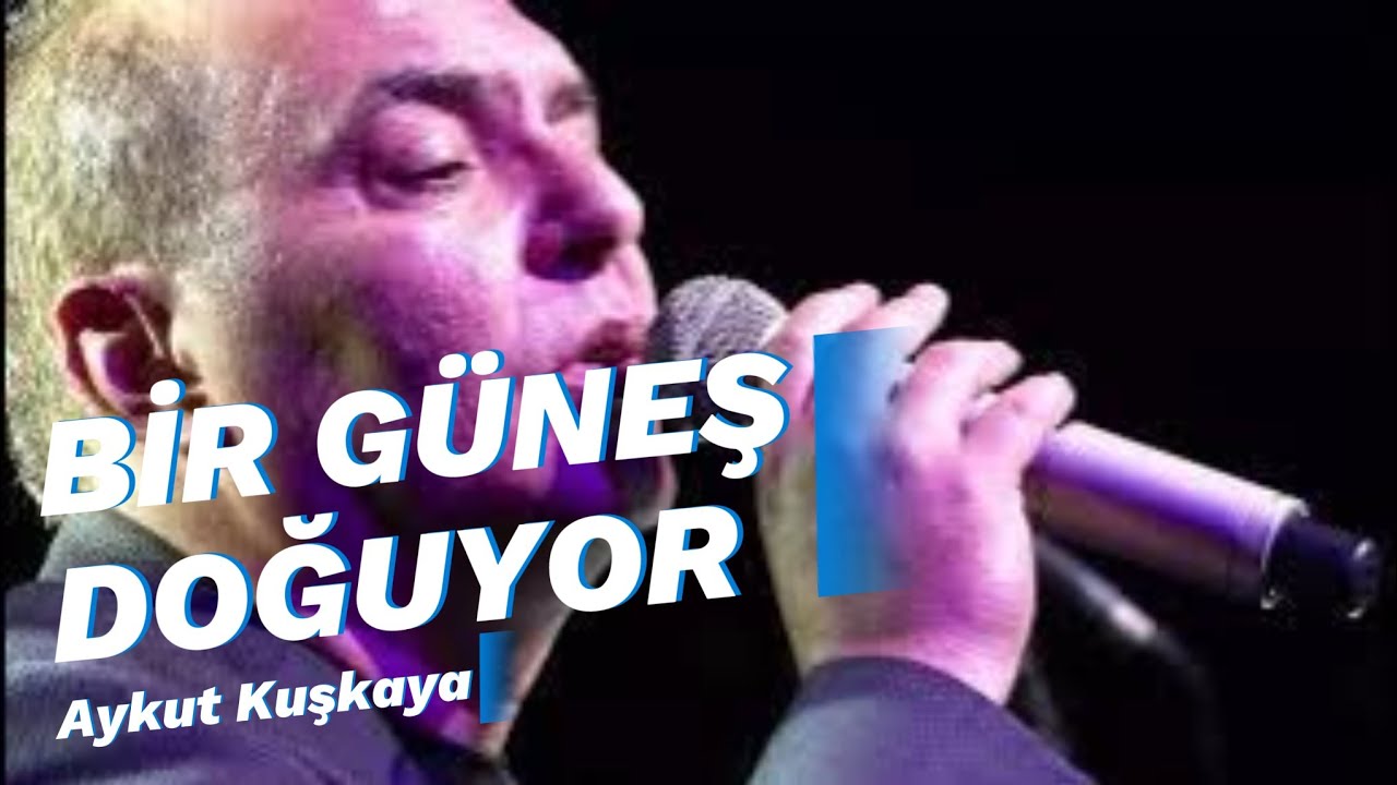 AYKUT KUŞKAYA - BİR GÜNEŞ DOĞUYOR
