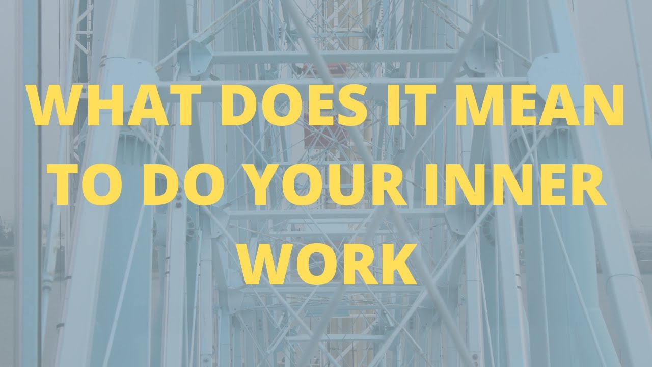 What Does It Mean To Do Your Inner Work