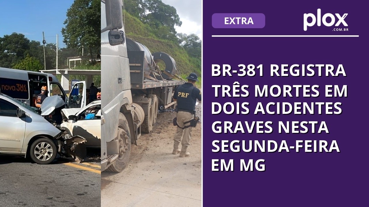BR-381 registra três mortes em dois acidentes graves nesta segunda-feira em MG