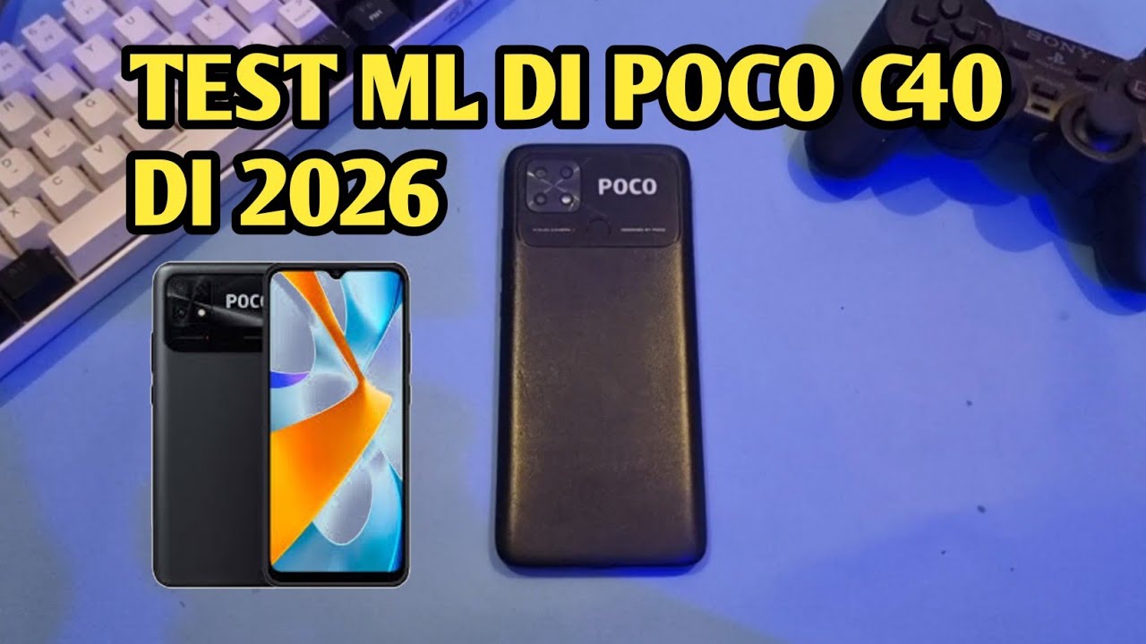 TEST MOBILE LEGEND POCO C40 DI 2026