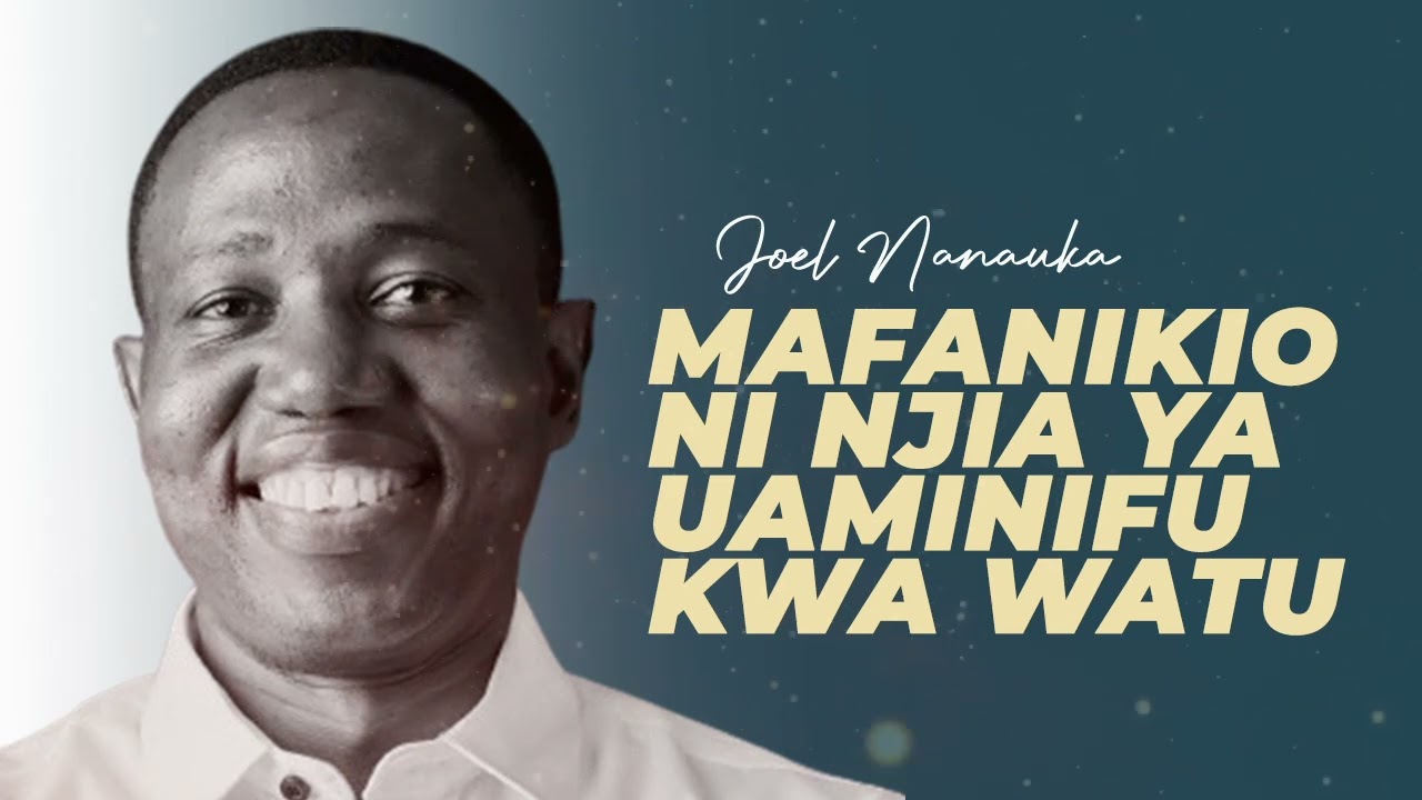 LIFE WISDOM : MAFANIKIO NI NJIA YA UAMINIFU KWA WATU - JOEL NANAUKA