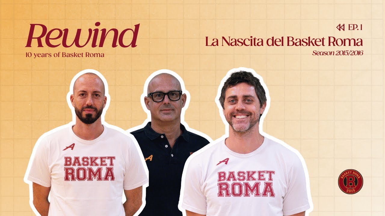 REWIND - 10 years of Basket Roma -- EP. 1 - La nascita del Basket Roma