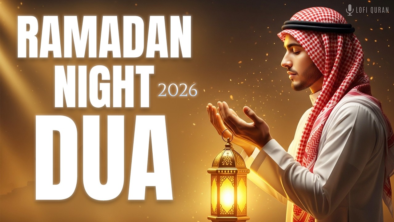 Ramadan Nights Dua 2026 🌙 | Duas for Ramadan | Powerful Duas Lofi Quran #ramadandhikr