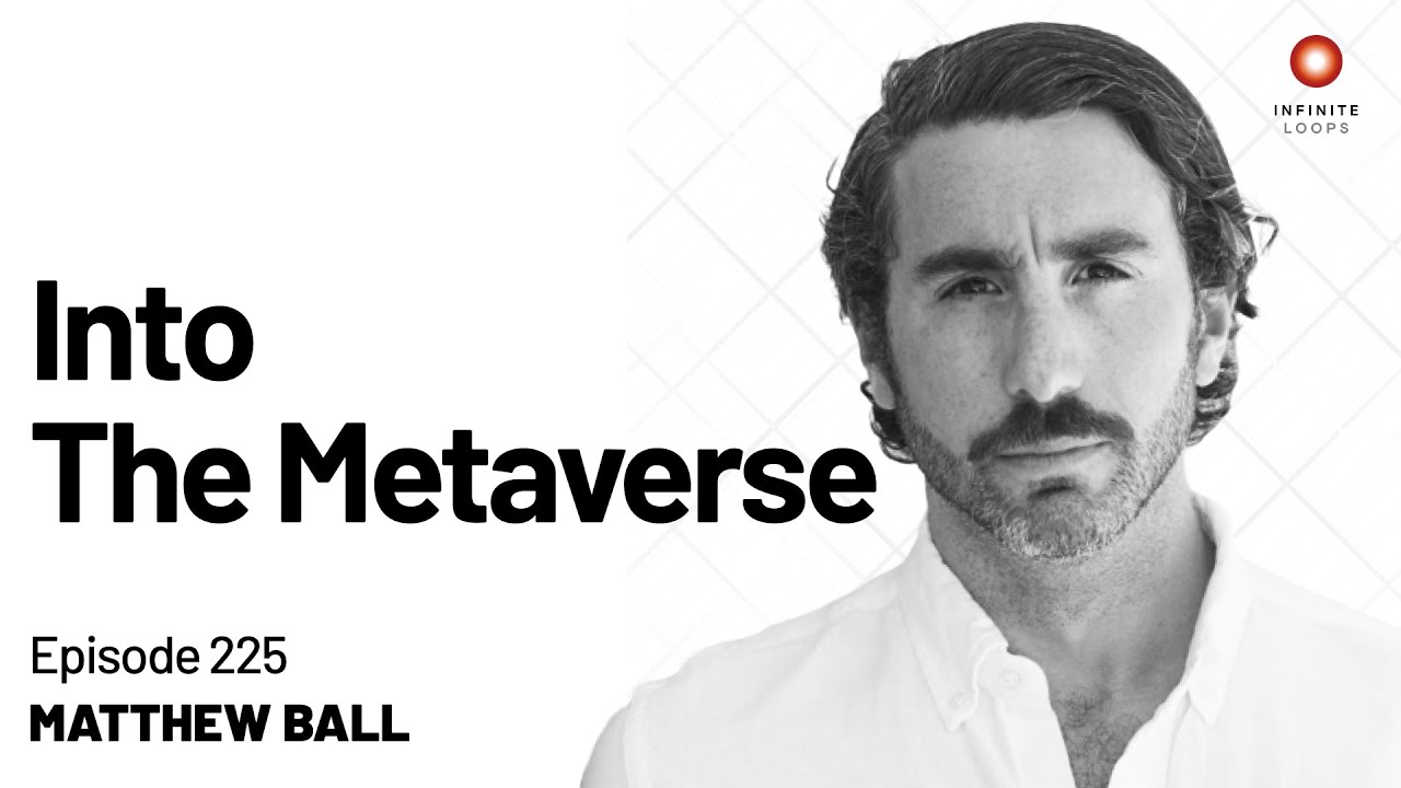 Matthew Ball &mdash; Into The Metaverse | Episode 225