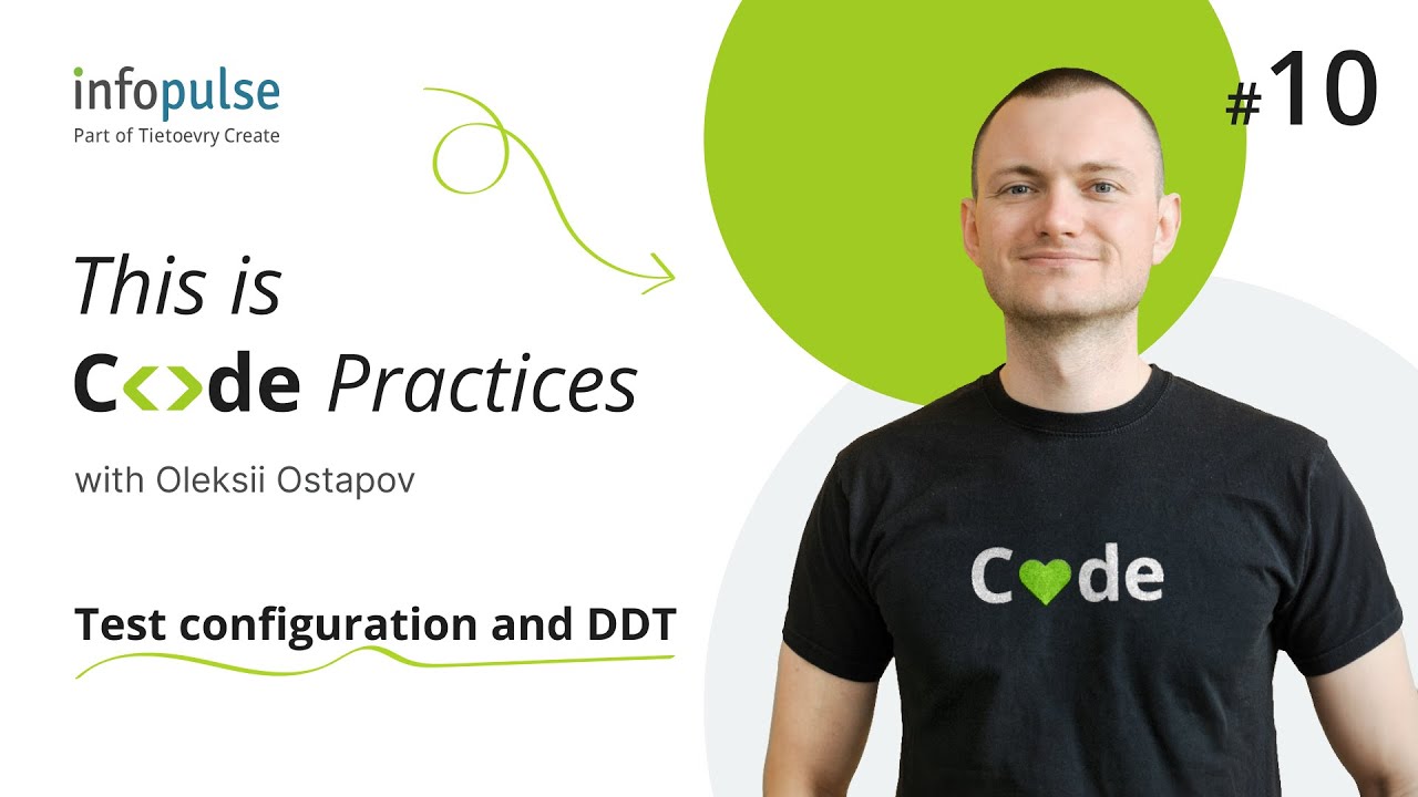 Test configuration and DDT &mdash; 10th Lesson of Code Practices with Infopulse Experts