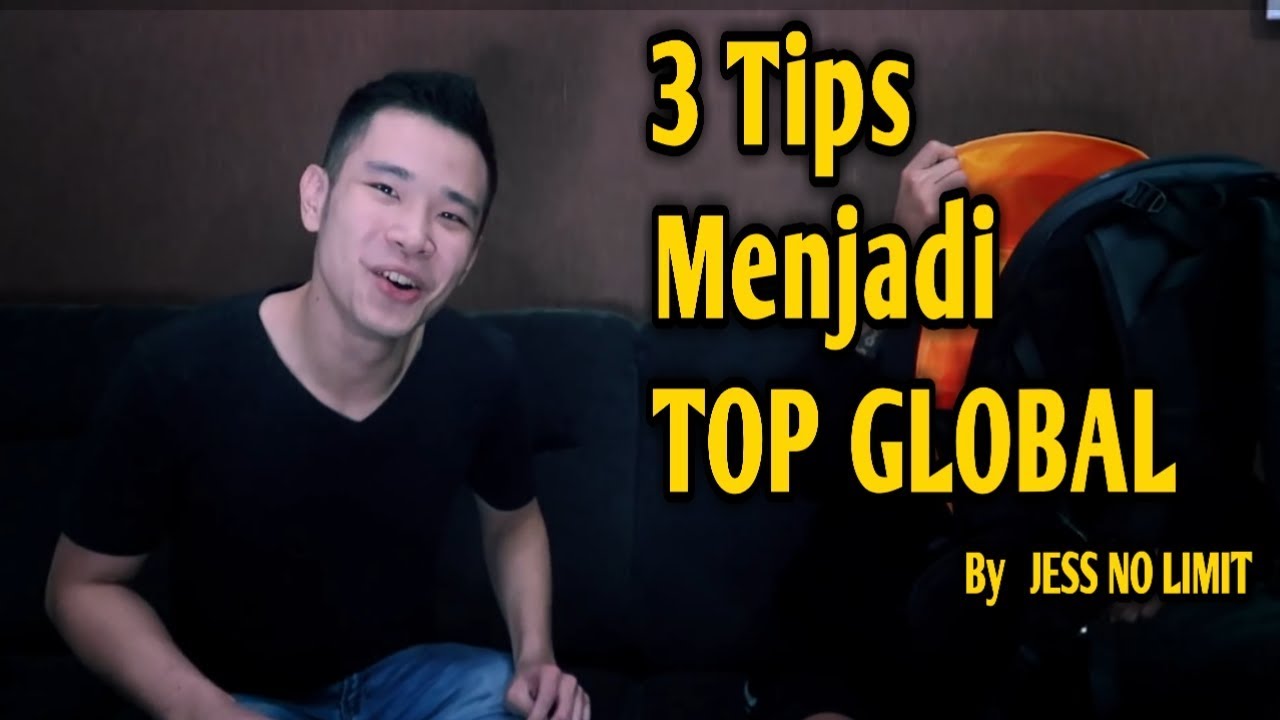 3 Tips Menjadi TOP GLOBAL Versi JESS NO LIMIT