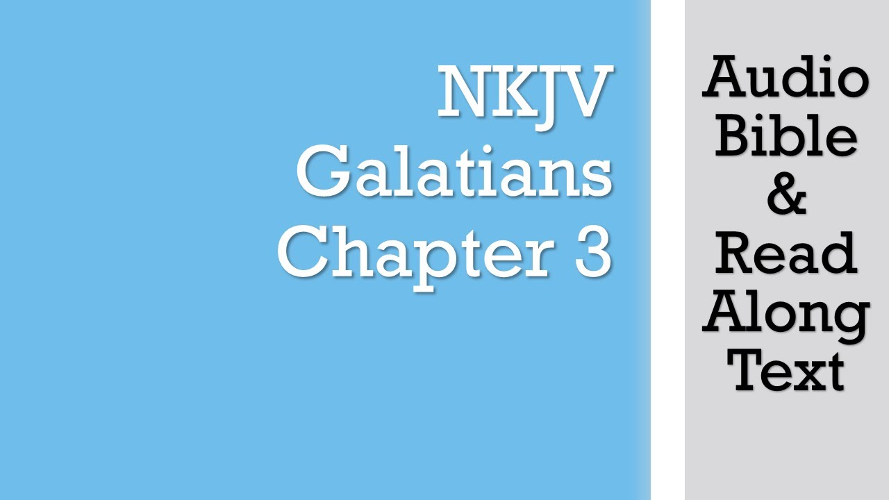Galatians 3 - NKJV - (Audio Bible & Text)