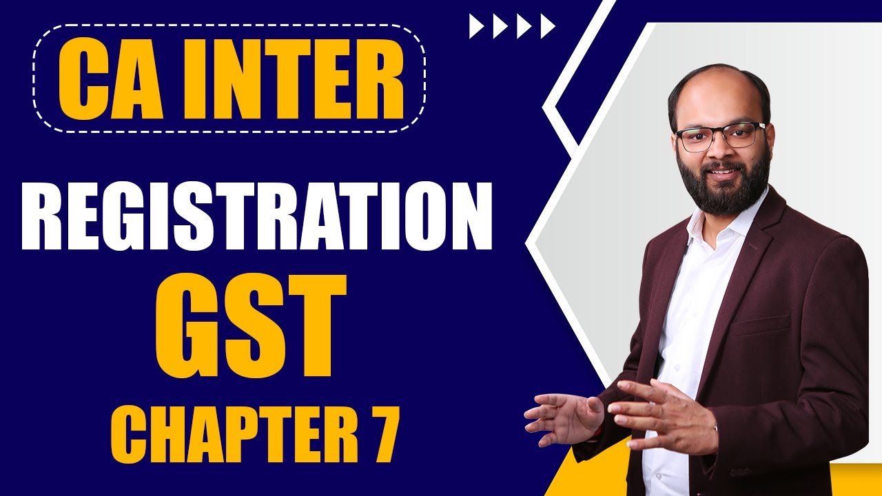 Registration | GST (Indirect Tax) Chapter 9 | CA Inter Taxation Sep 2024 | As Per ICAI New Scheme