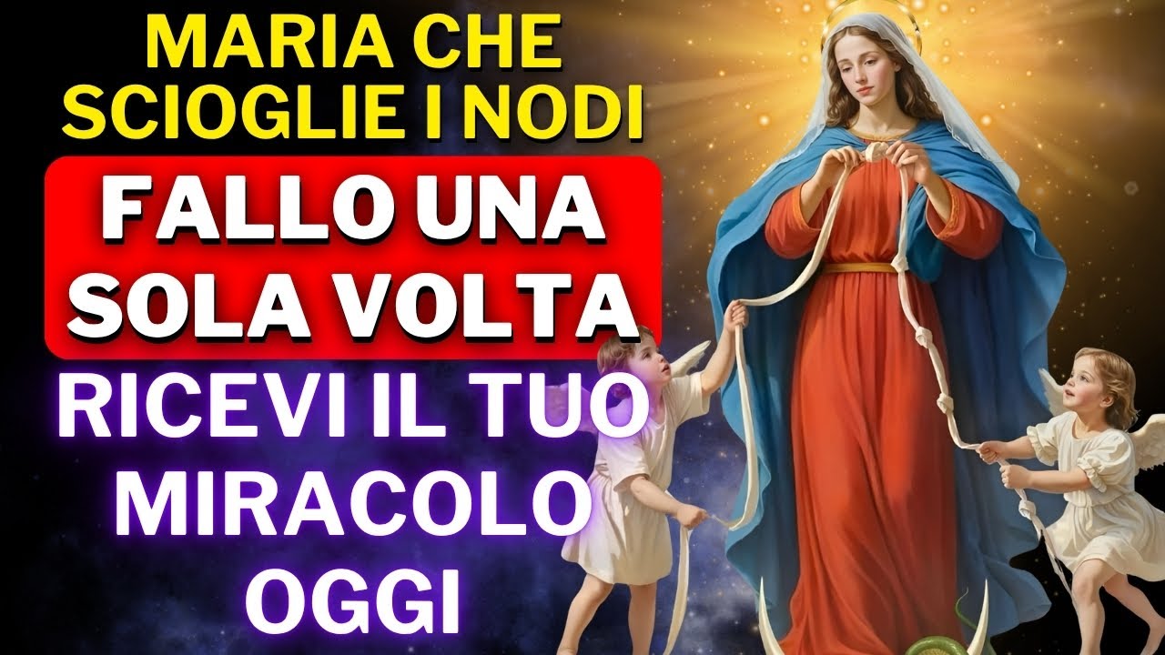 PREGA QUESTA PREGHIERA A MARIA CHE SCIOGLIE I NODI E RICEVI UN MIRACOLO OGGI