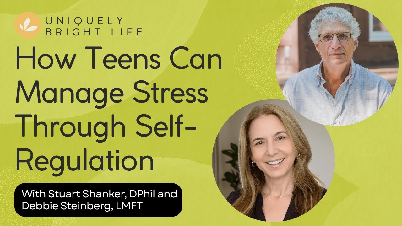 How Teens Can Manage Stress Through Self-Regulation, with Dr. Stuart Shanker
