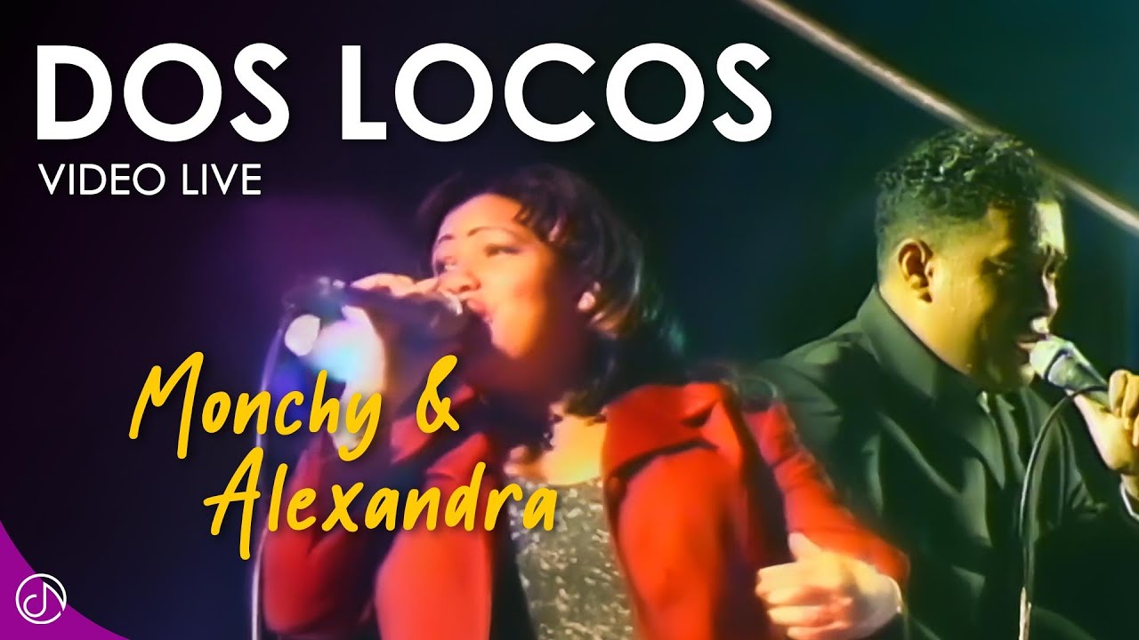 Dos LOCOS 👥  - Monchy Y Alexandra [Live]