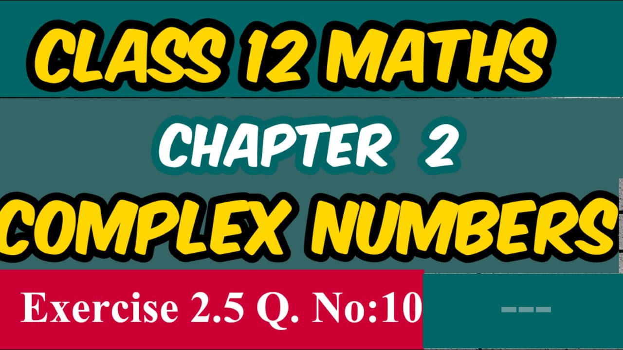 class 12 maths chapter 2 complex numbers exercise 2.5 Q. no :10 tamilnadu board