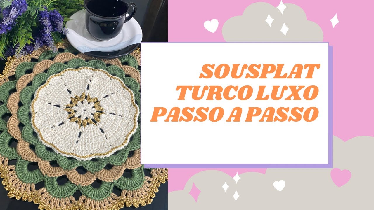 SOUSPLAT TURCO LUXO| Passo a Passo