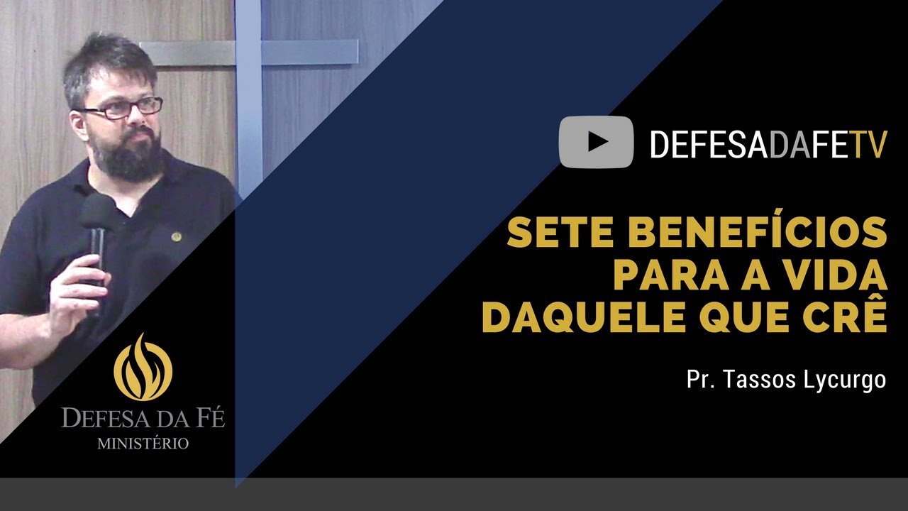 Romanos 5:1-11 | SETE BENEFÍCIOS PARA A VIDA DAQUELE QUE CRÊ (por Tassos Lycurgo)