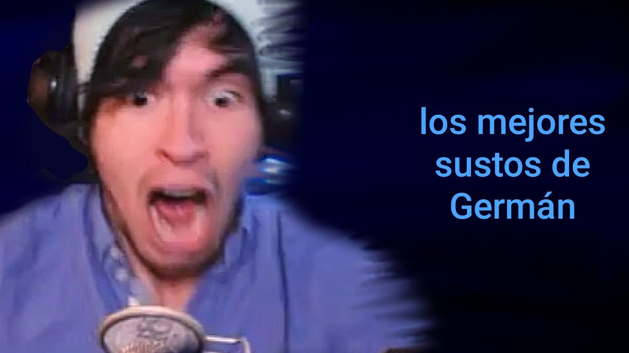 los mejores sustos de German