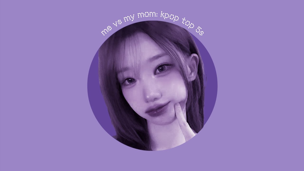 me vs my mom: kpop top 5s (2025 updated ver)