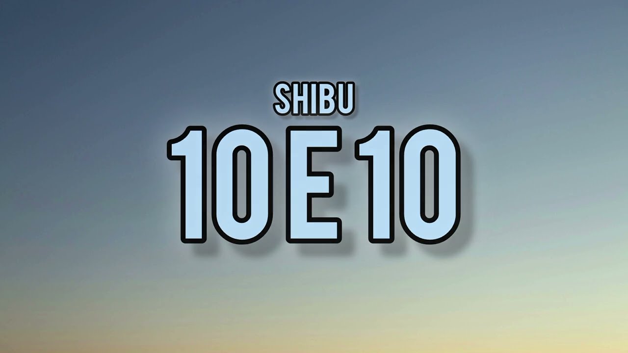 10 E 10 - Shibu | TF Vibes™ | lyrics video