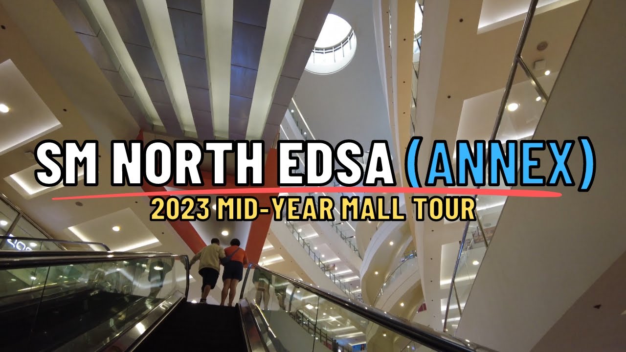 [4K] SM NORTH EDSA ANNEX 2023 MID-YEAR MALL TOUR I PHILIPPINES SHOPPING MALL TOUR