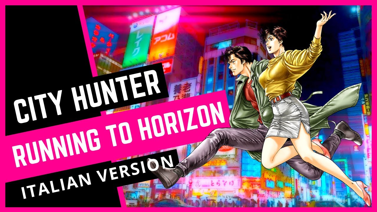 【CITY HUNTER】RUNNING TO HORIZON 🇮🇹 Italian Version