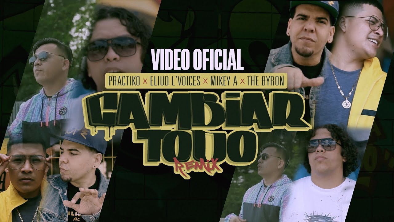 Cambiar Todo Remix - Mikey A ❌ Eliud L'voices ❌ Practiko ❌ The Byron