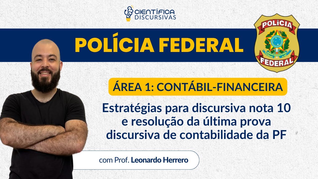 Discursiva Contábil- Financeira Polícia Federal | Questão anterior respondida e estratégias nota 10