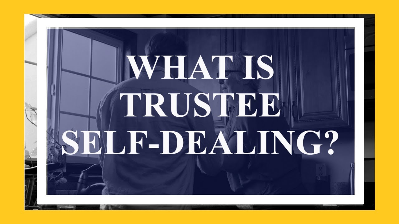 What is Trustee Self-Dealing?