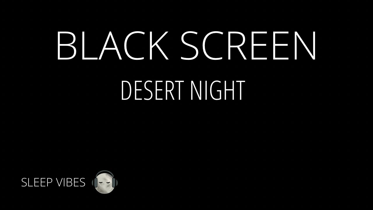 DESERT NIGHT for SLEEPING | Black Screen, Desert Sounds, White Noise, Insomnia | Sleep Vibes