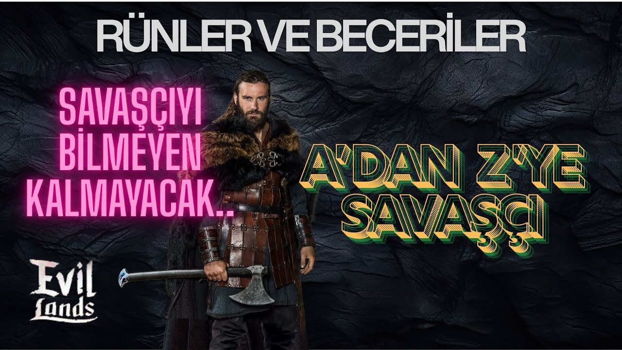 Evil Lands " A'dan Z'ye SAVAŞÇI RÜNLERİ VE BECERİLERİ " 