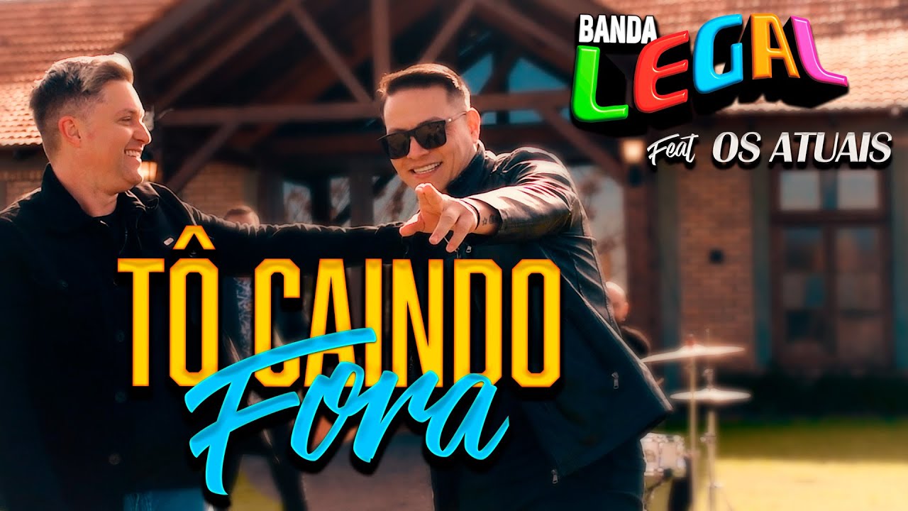 TÔ CAINDO FORA - Banda Legal feat Paulinho Dill Os Atuais