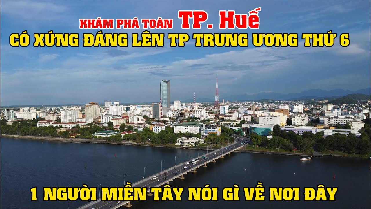 Khám Phá TP. Huế, Có Xứng Đáng Lên TP Trung Ương Thứ 6, 1 Người Miền Tây Nói Gì Về Nơi Đây?