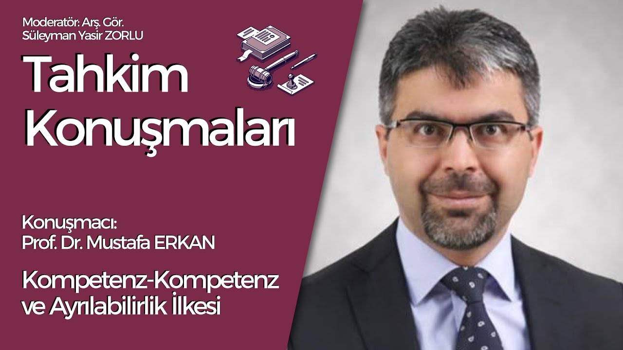Prof. Dr. Mustafa Erkan: Kompetenz-Kompetenz ve Ayrılabilirlik İlkesi