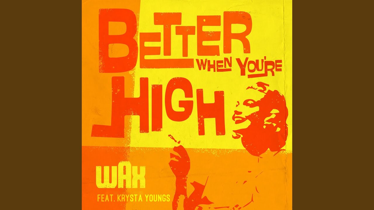 Better When You're High