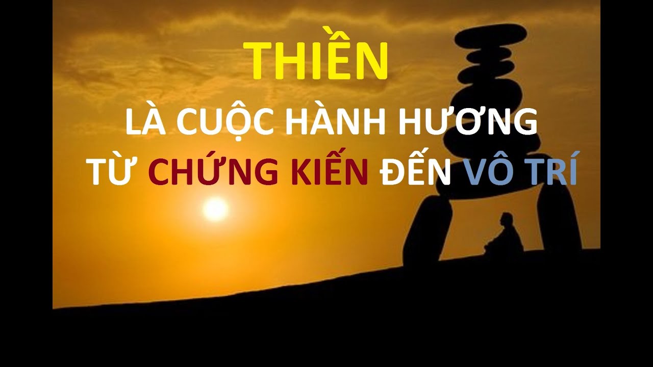 THIỀN là CUỘC HÀNH HƯƠNG Từ CHỨNG KIẾN đến VÔ TRÍ I OSHO