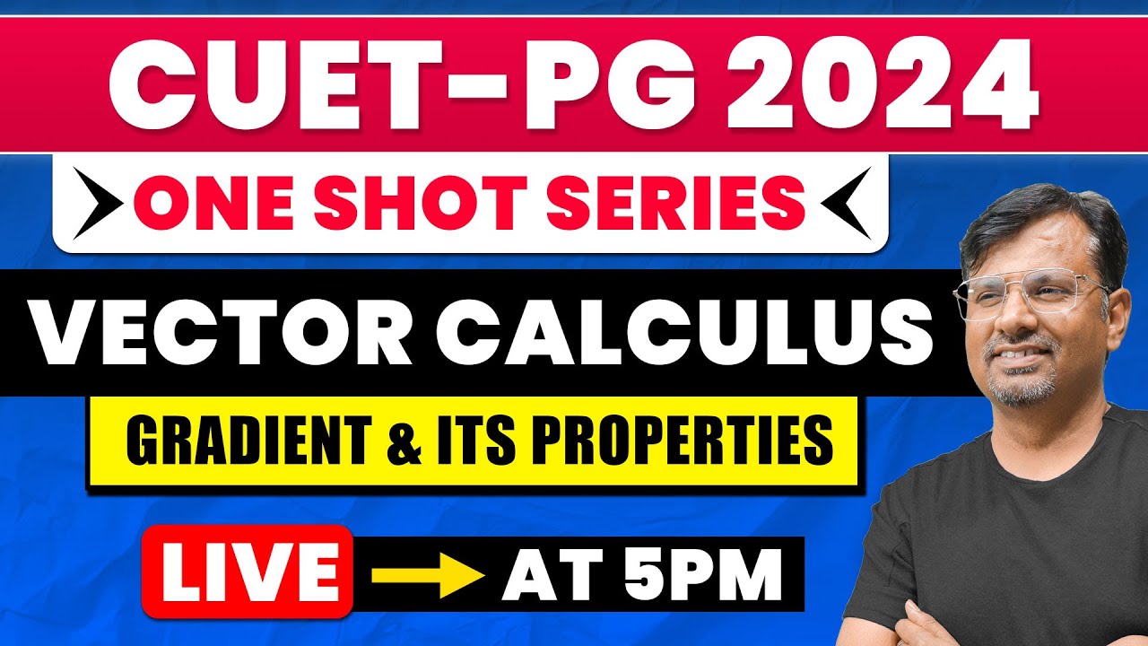 Vector Calculus | One Shot Series for CUET PG 2024 | Gradient & its Properties By GP Sir