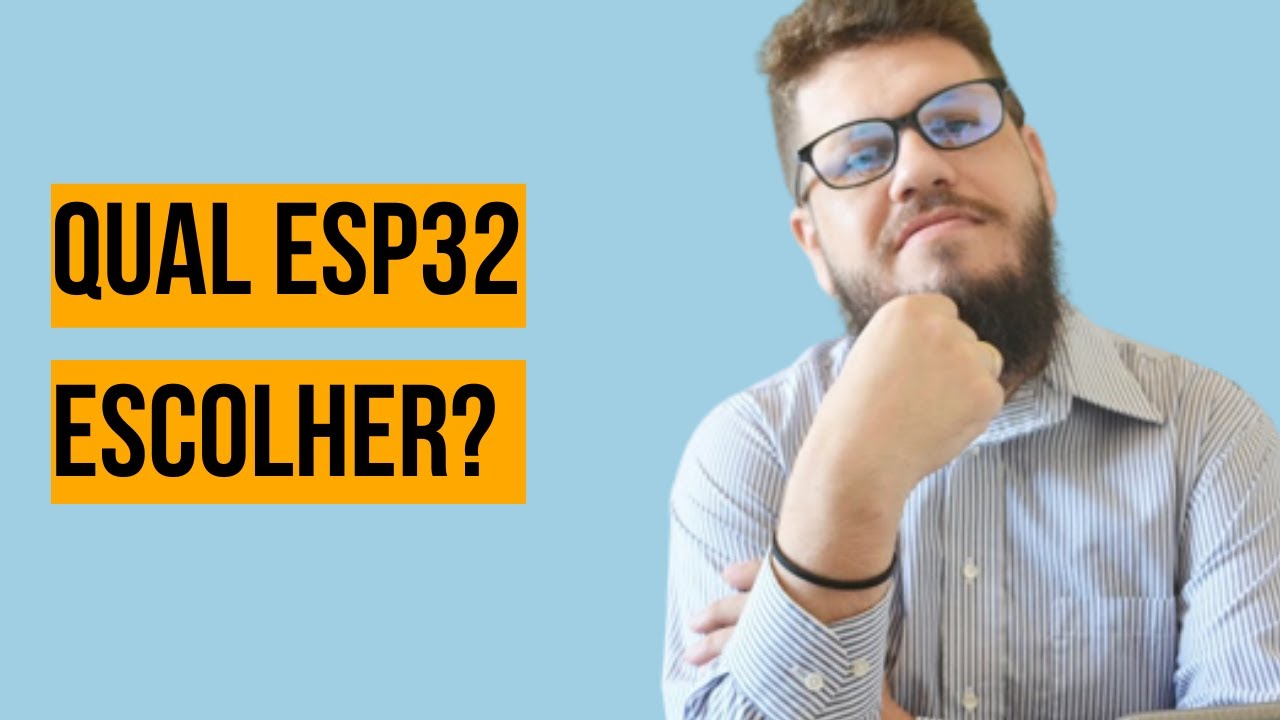 Qual #ESP32 escolher para meu projeto?