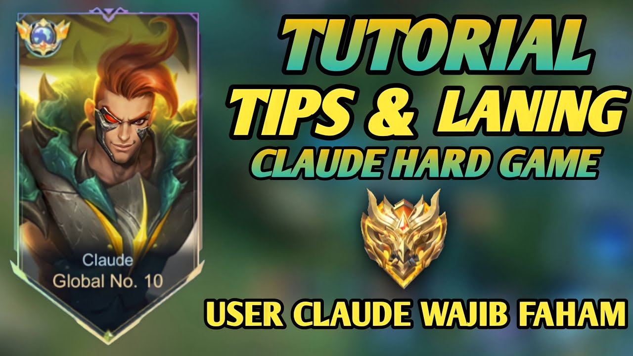 TIPS & TUTORIAL ROTASI, FARMING, LANING CLAUDE TERBARU KETIKA HARD GAME! (AUTO EPIC COMEBACK) - MLBB