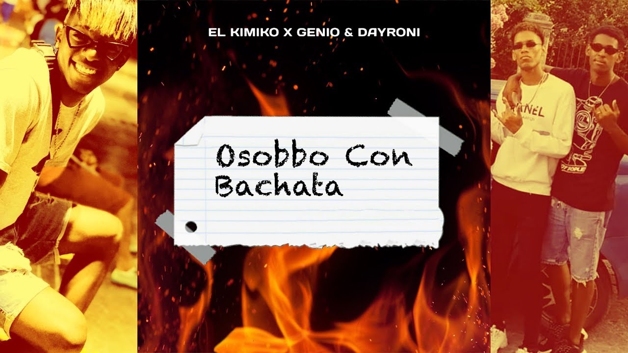 El Kimiko, Gnio & Dayroni - Osobbo Con Bachata