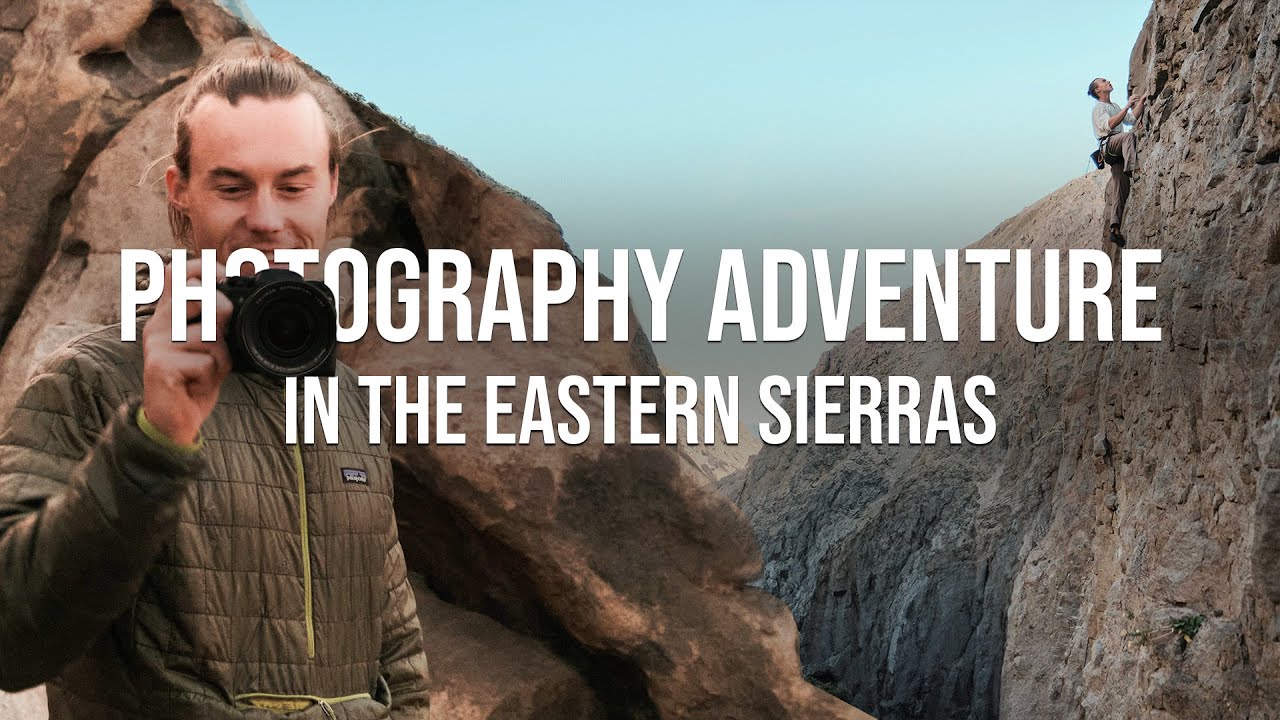 From Cliffs to Cameras: Adventure Photography in the Eastern Sierras