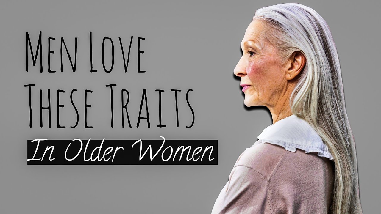 Men LOVE These Traits in Older Women