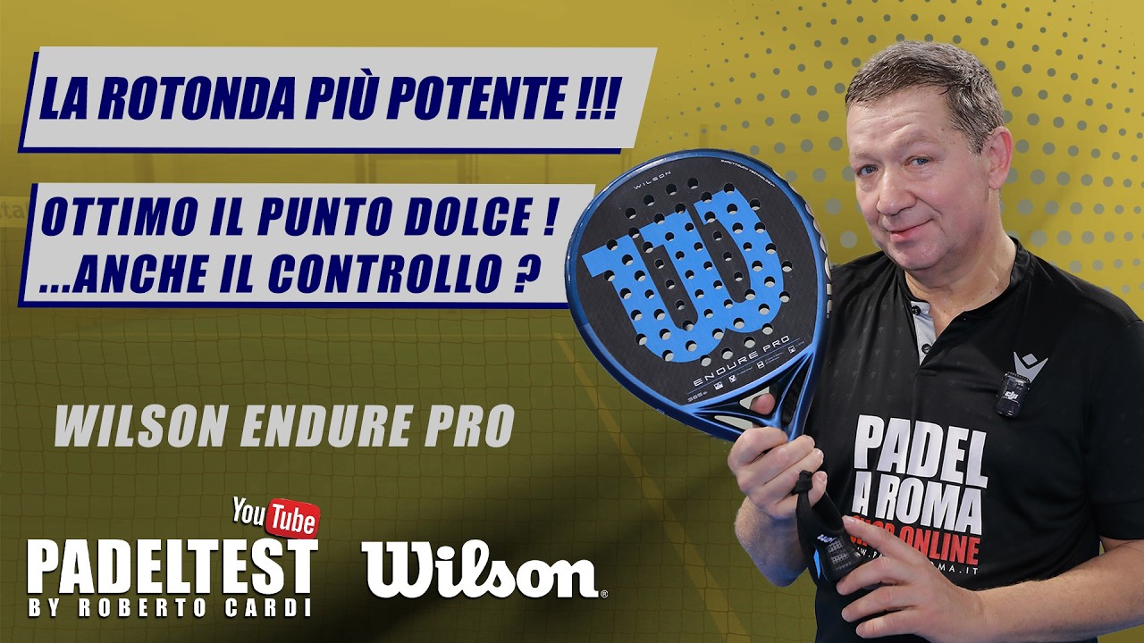 Recensione Wilson Endure Pro V1. La rotonda più potente. Padel Test by Roberto Cardi