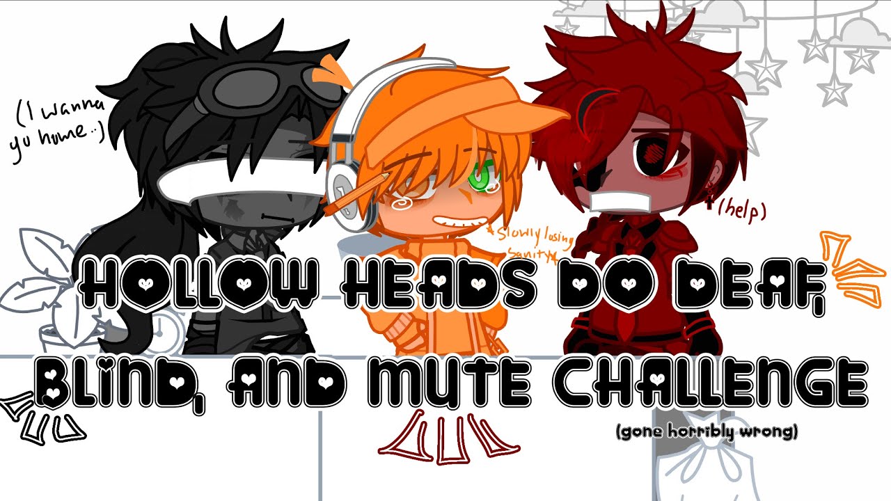 HOLLOW HEADS DO DEAF BLIND AND MUTE CHALLENGE!! |gone horribly wrong| 💩-post