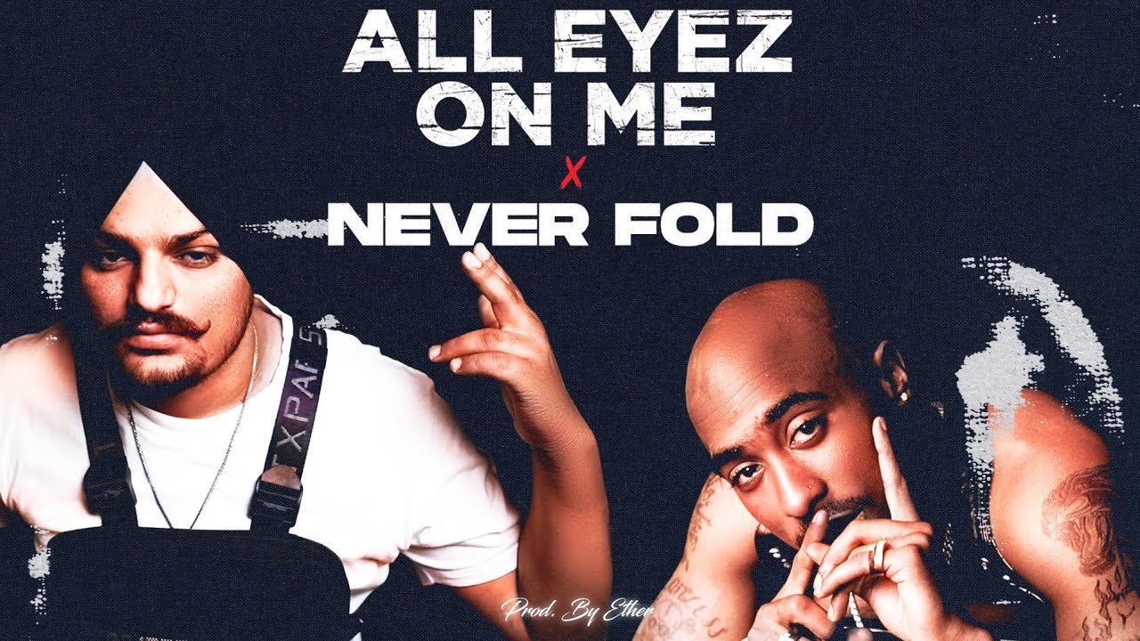 ALL EYEZ ON ME X NEVER FOLD - Tupac X Sidhu Moose Wala | Prod. By Ether
